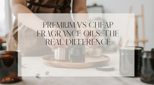 Premium vs Cheap Fragrance Oils: The Real Difference