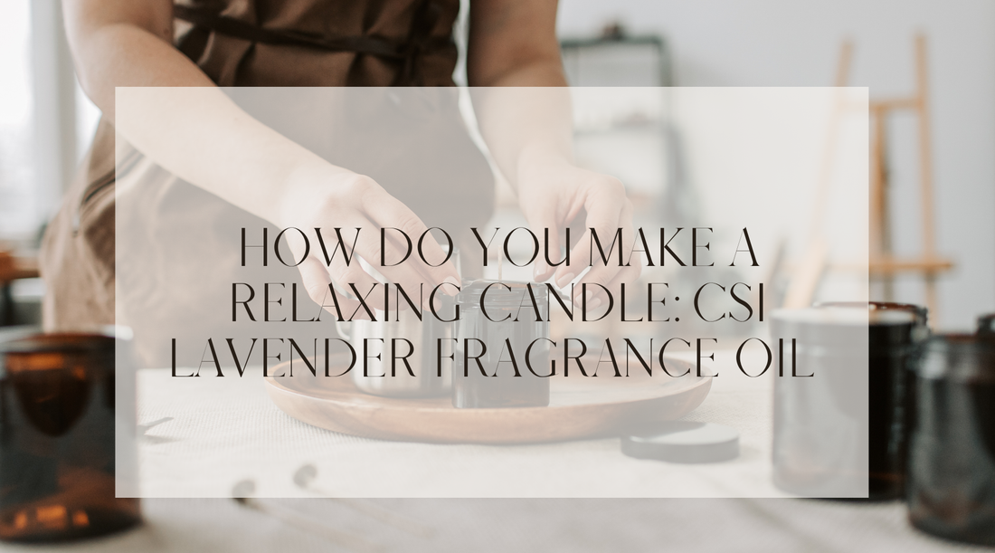 How Do You Make a Relaxing Candle: CSI Lavender Fragrance Oil - Complete Step-by-Step Guide for Indian Candle Makers