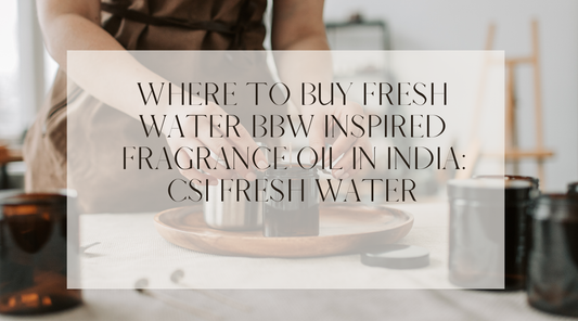 Where to Buy Fresh Water BBW Inspired Fragrance Oil in India: CSI Fresh Water