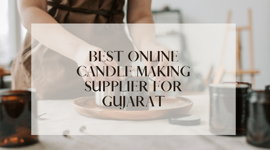 Best Online Candle Making Supplier for Gujarat