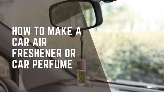 How To Make A Car Air Freshener or Car Perfume