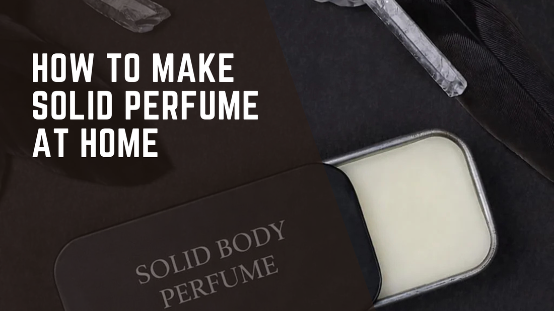 How to Make Solid Perfume at Home (Beginner-Friendly Guide with 15% Fragrance Load)