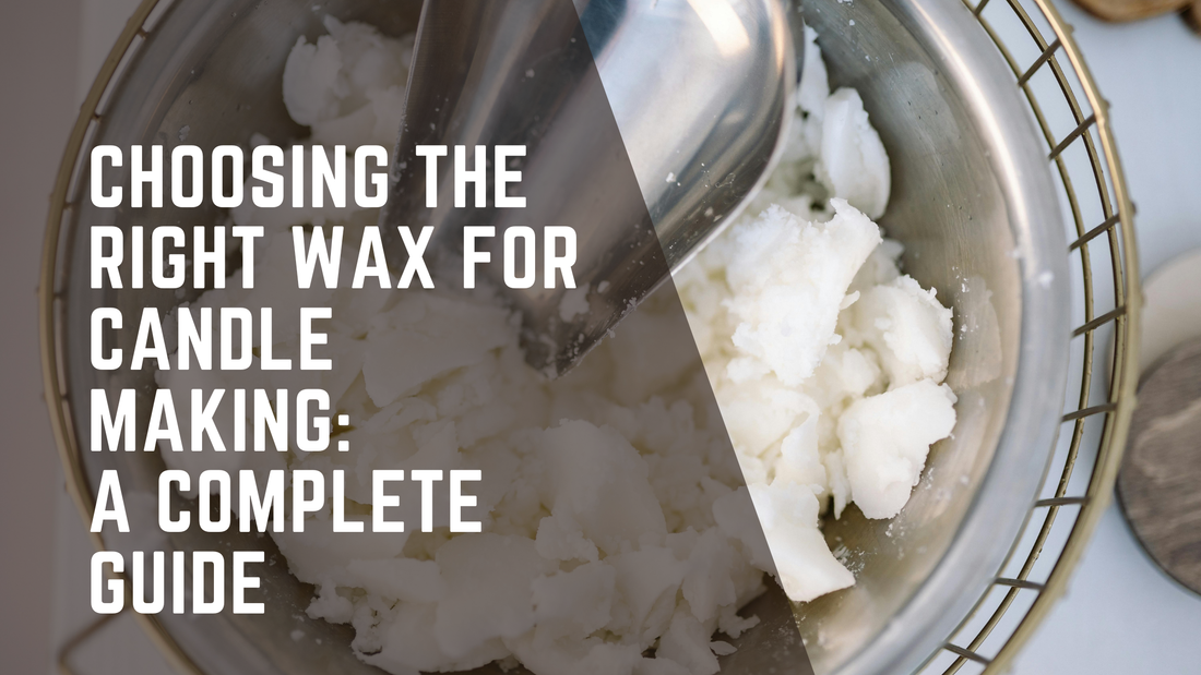 Choosing the Right Wax for Candle Making: A Complete Guide